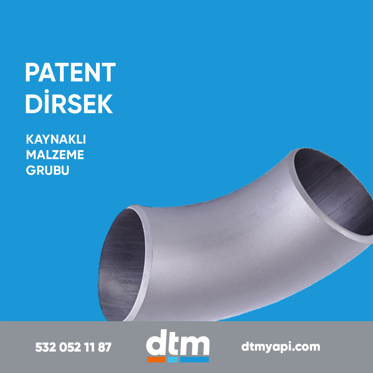 dtm yapı 
kaynaklı malzeme grubu
patent dirsek
