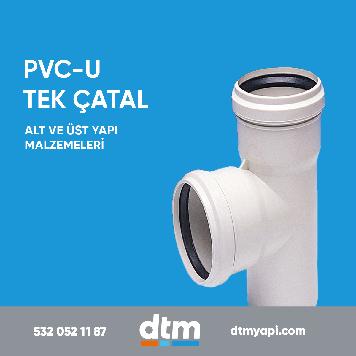 dtm yapı 
plastik grubu 
pvc-u çatal