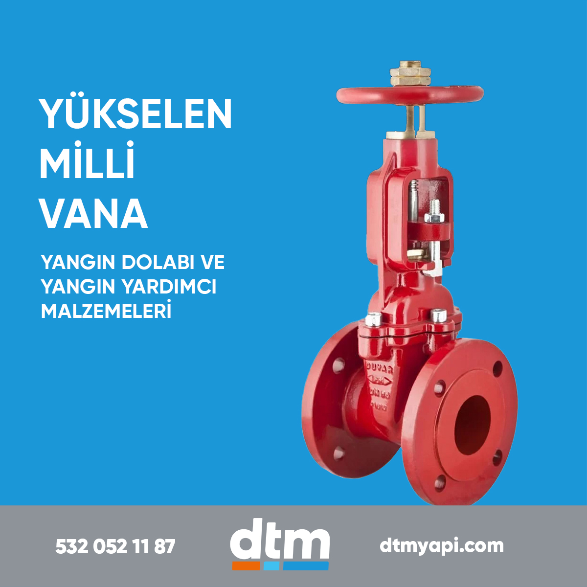 dtm yapı yangın dolabı
yükselen mili vana