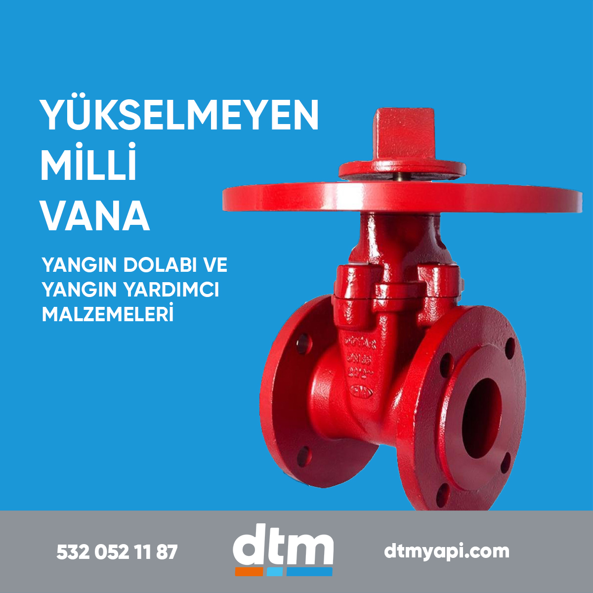 dtm yapı yangın dolabı
yükselmeyen milli vana